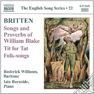 Benjamin Britten - Songs And Proverbs Of William Blake, Tit For Tat, Folk Song Arrangements cd musicale di Benjamin Britten