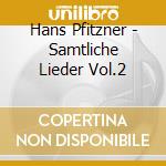 Hans Pfitzner - Samtliche Lieder Vol.2 cd