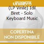 (LP Vinile) Idil Biret - Solo Keyboard Music vinile