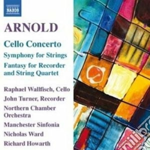 Malcolm Arnold - Concerto Per Violoncello Op.136, Sinfonia Per Archi Op.13 cd musicale di Malcolm Arnold