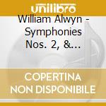William Alwyn - Symphonies Nos. 2, & 5, Lyra Angelica (Harp Concerto) cd musicale di William Alwyn