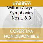 William Alwyn - Symphonies Nos.1 & 3 cd musicale di William Alwyn