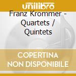 Franz Krommer - Quartets / Quintets cd musicale di Franz Krommer