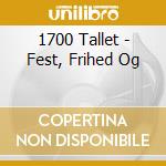 1700 Tallet - Fest, Frihed Og cd