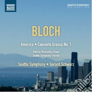 Ernest Bloch - America, Concerto Grosso N.1 cd musicale di Ernest Bloch