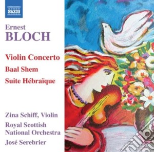 Ernest Bloch - Violin Concerto, Baal Shem, Suite Hebraique cd musicale di Ernest Bloch