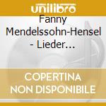 Fanny Mendelssohn-Hensel - Lieder (integrale) , Volume 2 cd musicale di Mendelssohn