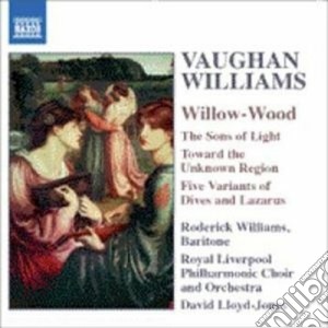 Ralph Vaughan Williams - Willow - wood, The Sons Of Light, Toward The Unknown Region, ... cd musicale di Vaughan williams ral