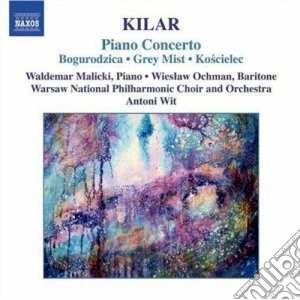 Wojciech Kilar - Concerto Per Pianoforte, Bogurodzica (madre Di Dio) , Siwa Mgla (nebbia Grigia) cd musicale di Wojciech Kilar