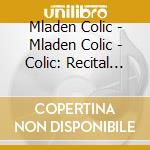 Mladen Colic - Mladen Colic - Colic: Recital De Piano (Spanish) cd