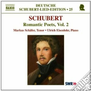 Franz Schubert - Lieder - Romantic Poets, Vol. 2 cd musicale di Franz Schubert