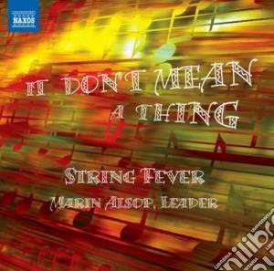 Marin Alsop / String Fever - It Don'T Mean A Thing cd musicale di Miscellanee