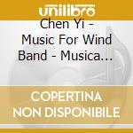Chen Yi - Music For Wind Band - Musica Per Orchestra Di Fiati- Mckoin Sarah Dir cd