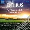 Frederick Delius - A Mass Of Life, Prelude And Idyll (2 Cd) cd