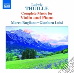 Ludwig Thuille - Opere Per Violino E Pianoforte (integrale) cd musicale di Ludwig Thuille