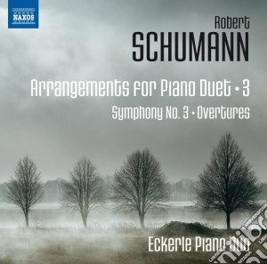 Robert Schumann - Trascrizioni Per Pianoforte A Quattro Mani, Vol.3 - Eckerle Piano Duo cd musicale di Robert Schumann