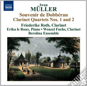 Iwan Muller - Souvenir De Dobberan, Quartetti Con Clarinetto N.1 E N.2, Le Reve Op.73 cd musicale di Iwan Muller