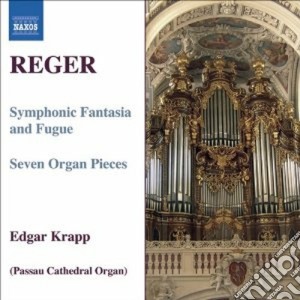 Max Reger - Symphonic Fantasia And Fugue, Seven Organ Pieces cd musicale di Max Reger