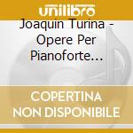 Joaquin Turina - Opere Per Pianoforte (integrale) , Vol.9 cd musicale di Turina Joaquin