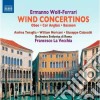 Ermanno Wolf-Ferrari - Wind Concertinos - Concertini Per Strumento A Fiato Solista E Orchestra cd