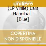 (LP Vinile) Lars Hannibal - [Blue] vinile