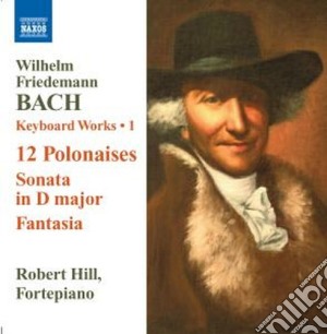 Wilhelm Friedemann Bach - Opere Per Tastiera (integrale), Vol.1 cd musicale di Bach wilhelm friedma