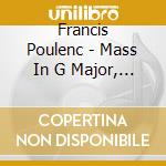 Francis Poulenc - Mass In G Major, Sept Chansons, Motets cd musicale di Poulenc Francis