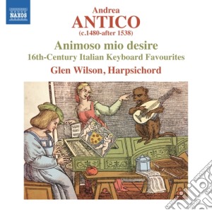 Andrea Antico - Animoso Mio Desire cd musicale di Antico Andrea