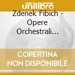 Zdenek Fibich - Opere Orchestrali (integrale) , Vol.1 cd