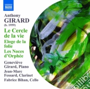Anthony Girard - Le Cercle De La Vie, Eloge De La Folie, Les Noces D'Orphee cd musicale di Anthony Girard