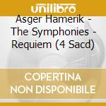 Asger Hamerik - The Symphonies - Requiem (4 Sacd) cd musicale di Asger Hamerik
