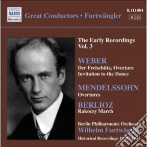 Wilhelm Furtwangler: The Early Recordings Vol.3 - Weber, Mendelssohn, Berlioz cd musicale di WEBER CARL MARIA VON