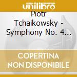 Piotr Tchaikowsky - Symphony No. 4 / Romeo And Juliet cd musicale