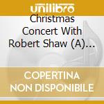 Christmas Concert With Robert Shaw (A) / Various cd