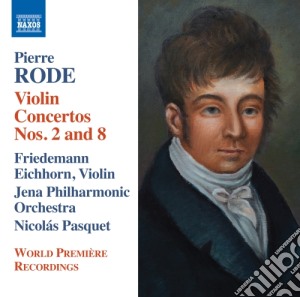 Pierre Rode - Rode/Violin Concertos Nos 2 & 8 cd musicale di Eichhorn/jena Po/pasquet