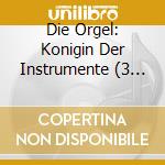 Die Orgel: Konigin Der Instrumente (3 Cd) cd