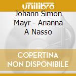 Johann Simon Mayr - Arianna A Nasso cd musicale di Simon Mayr