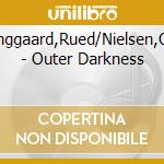 Langgaard,Rued/Nielsen,Carl - Outer Darkness cd