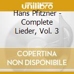 Hans Pfitzner - Complete Lieder, Vol. 3 cd