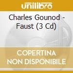 Charles Gounod - Faust (3 Cd) cd musicale di Charles Gounod