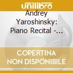 Andrey Yaroshinsky: Piano Recital - Tchaikovsky cd