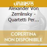 Alexander Von Zemlinsky - Quartetti Per Archi (integrale) , Vol.2