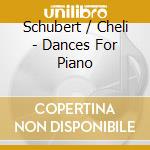 Schubert / Cheli - Dances For Piano cd