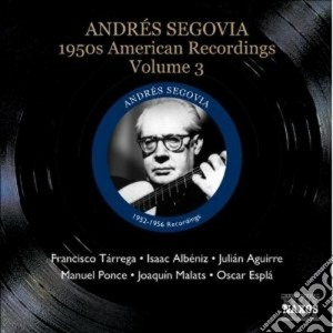 Andres Segovia - American Recordings, Vol.3: Anni '50 cd musicale di Andres Segovia