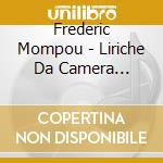 Frederic Mompou - Liriche Da Camera (integrale) , Vol.2: comptines, Becquerianas cd