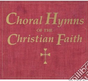 Choral Hymns Of The Christian Faith / Various cd musicale