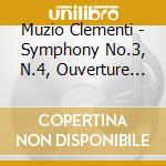 Muzio Clementi - Symphony No.3, N.4, Ouverture In Do Maggiore cd