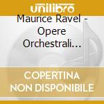 Maurice Ravel - Opere Orchestrali (integrale) , Vol.3: Orchestrazioni cd musicale di Ravel