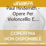 Paul Hindemith - Opere Per Violoncelllo E Pianoforte