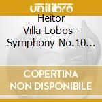 Heitor Villa-Lobos - Symphony No.10 Amerindia cd
